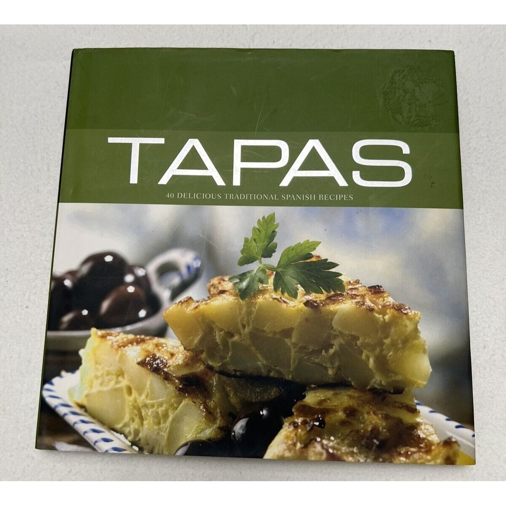 Tapas: 40 Delicious Traditional Spanish Recipes 2006 Hardcover Edition